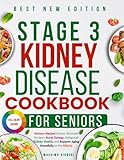 Stage 3 Kidney Disease Cookbook for Seniors: Science-Backed Kidney Renewal Recipes: Boost Energy, Safeguard Kidney Health, and Support Aging ... VERSION 1 AND 2, COLORED AND BLACK AND WHITE)