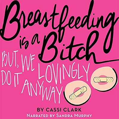 Breastfeeding Is a B---h