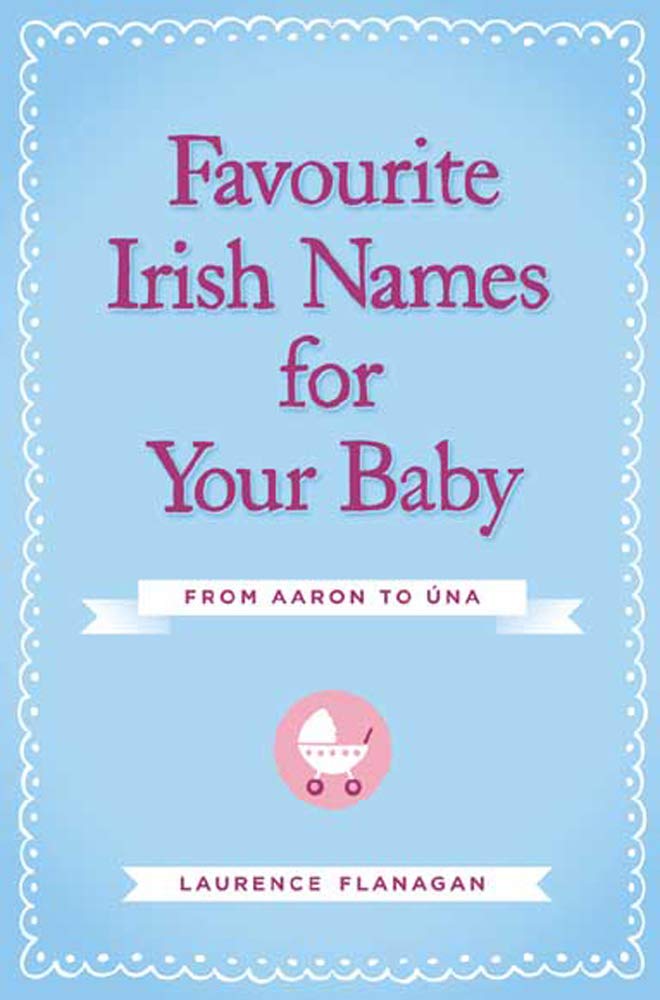 Favourite Irish Names for Your Baby by Laurence Flanagan (Paperback, 2013)