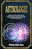 Astrologie: Revolutionieren Sie Ihr Verständnis der Welt. Entdecken Sie, wie Sie Ihr Potenzial am besten nutzen, bessere Entscheidungen treffen und Ihre Ziele und Träume verwirklichen können - Rhonda Waite Moon 