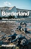 Borderland: Identity and belonging at the edge of England