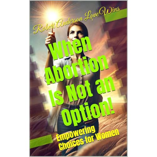 When Abortion Is Not an Option! Audiobook By Robert Anderson Love Wins cover art