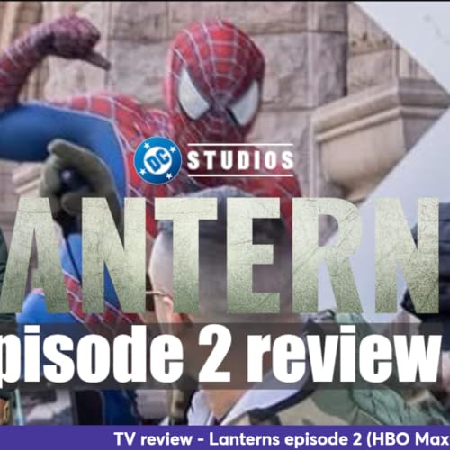 Ep 449 - Lanterns Episode 2 review (HBO Max)