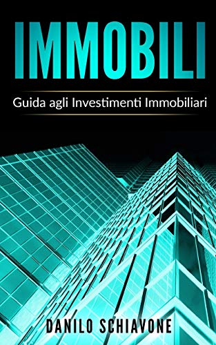 IMMOBILI: Guida agli Investimenti Immobiliar