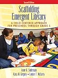 Scaffolding Emergent Literacy: A Child-Centered Approach for Preschool Through Grade 5 (2nd Edition)