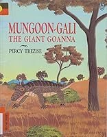 Mungoon-Gali: The Giant Goanna 0207185948 Book Cover