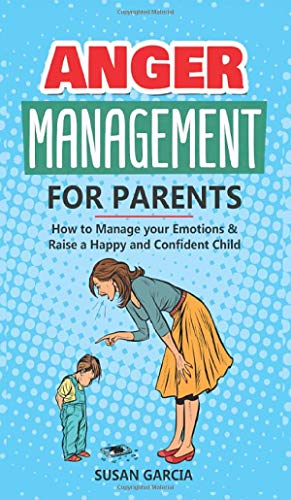 Anger management for parents: how to manage your emotions & r…