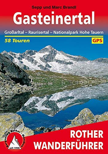 Gasteinertal: Großarltal – Raurisertal – Nationalpark Hohe Tauern. 58 Touren. Mit GPS-Tracks Gasteinertal: Großarltal – Raurisertal – Nationalpark Hohe Tauern. 58 Touren. Mit GPS-Tracks