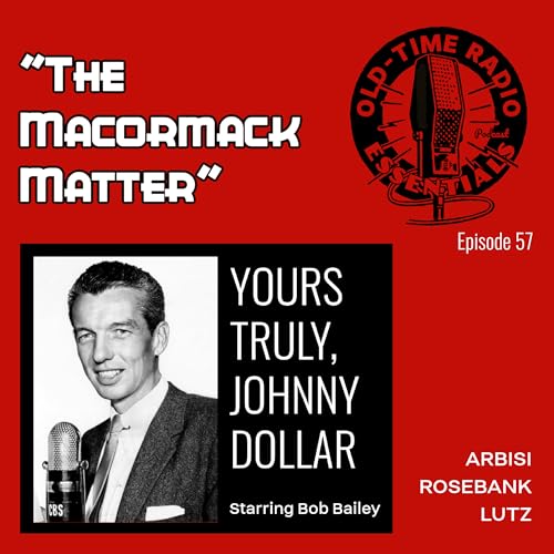 OTR ESSENTIALS Ep 57 - Yours Truly, Johnny Dollar