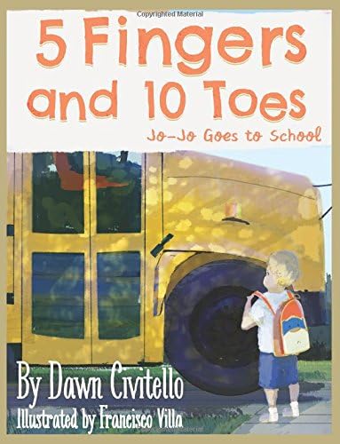 Dawn E. Civitello5 Fingers and 10 Toes Jo-Jo Goes to School: Jo-Jo Goes to School