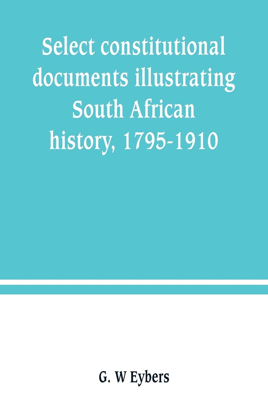 Select constitutional documents illustrating South African history, 1795-1910