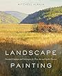 セール中のKindle本22:Landscape Painting: Essential Concepts and Techniques for Plein Air and Studio Practice (English Edition)