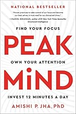 Peak Mind: Achieve Peak Mindfulness and Unlock Your Full Potential