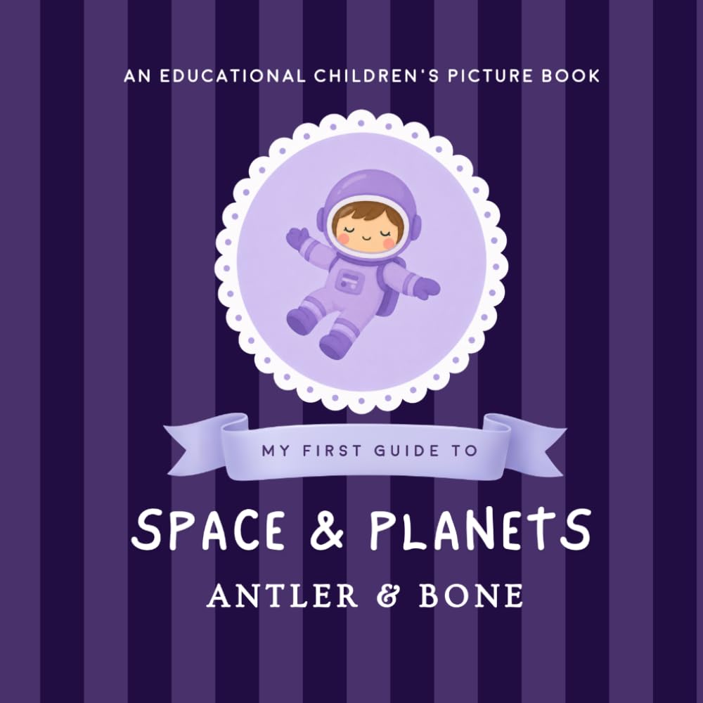 My First Guide to Space and Planets: An Educational Space Book for Kids About Planets, Astronauts, Galaxies, Rockets, Stars, and the Solar System (My First Guide Series)