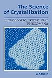 The Science of Crystallization: Microscopic Interfacial Phenomena