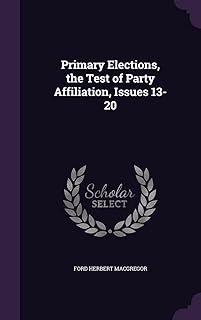 Primary Elections, the Test of Party Affiliation, Issues 13-20