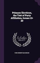Primary Elections, the Test of Party Affiliation, Issues 13-20
