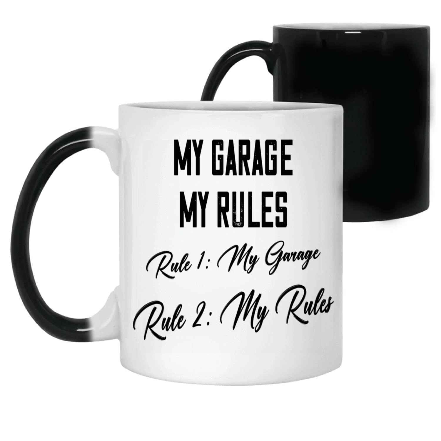 Gift Idea Funny Workshop Gift Idea for Car Enthusiasts My Garage My Rules 11 Oz White Ceramic Color Changing Mug