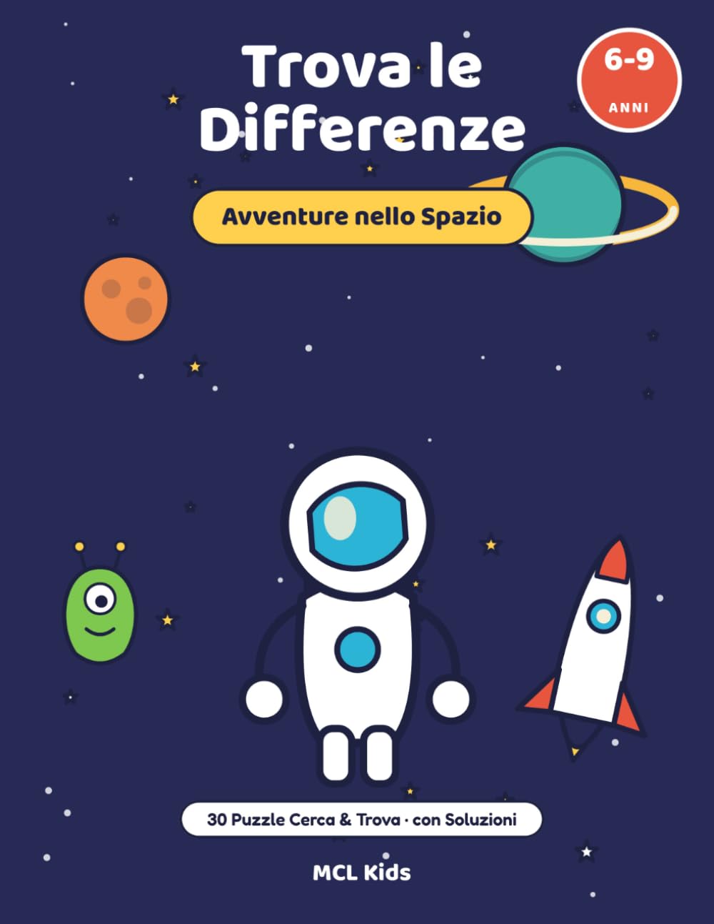 Trova le Differenze: Avventure nello Spazio: Libro di attività e giochi per bambini 6-9 anni | 30 puzzle cerca e trova con soluzioni | Astronauti, ... (MCL Kids – Giochi e Indovinelli)
