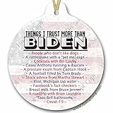 Things I trust more than Biden | 2021 Christmas Ornament Keepsake | Lets Go Brandon | Funny Gift for...