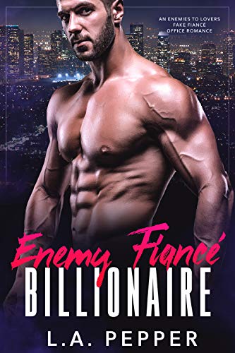 Enemy Fiance Billionaire; An Enemy to Lovers Fake Fiance Office Romance
