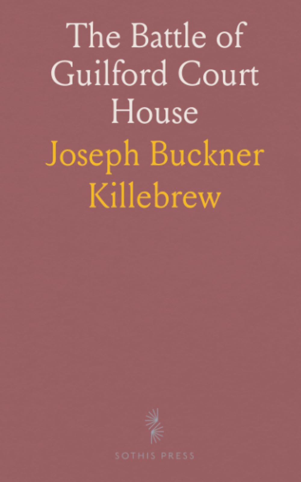 The Battle of Guilford Court House: An Address Before the Tennessee Division of the Sons of the American Revolution
