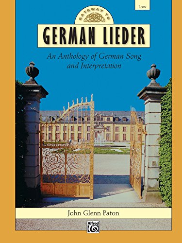 Gateway to German Lieder - Low Voice: An Anthology of German Song and Interpretation (Gateway Series)