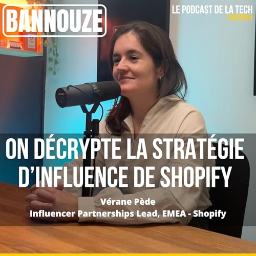 On d&eacute;crypte la strat&eacute;gie d'influence de Shopify sur Bannouze le podcast du marketing digital
