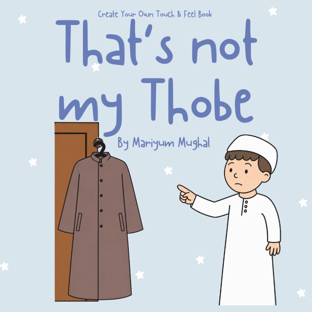 Create Your Own Touch & Feel - That's not my Thobe : Cut & Stick Islamic Activity Book | Touch & Feel | Early learning (That’s not my… Muslim Edition)