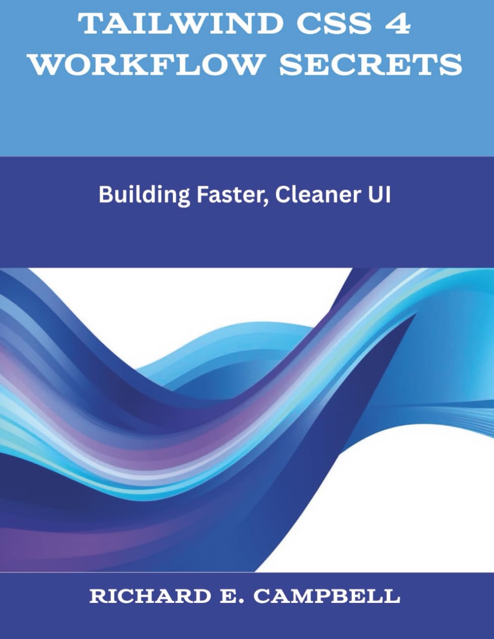 Tailwind CSS 4 Workflow Secrets: Building Faster, Cleaner UI (The New Time Developers)