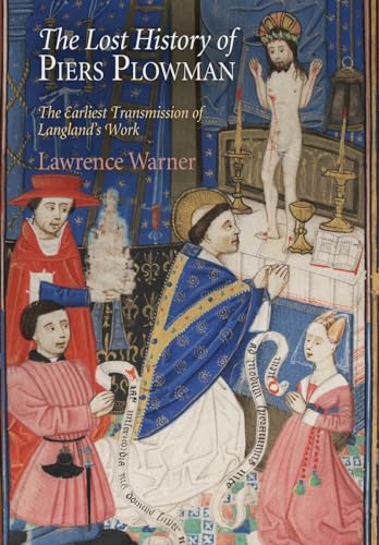 The Lost History of "Piers Plowman": The Earliest Transmission of Langland's Work (The Middle Ages Series)
