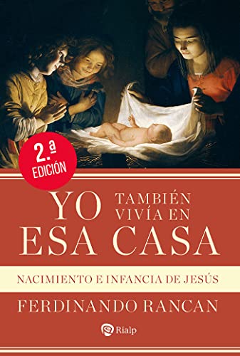 Yo También Vivía En Esa Casa: Nacimiento E Infancia De Jesús