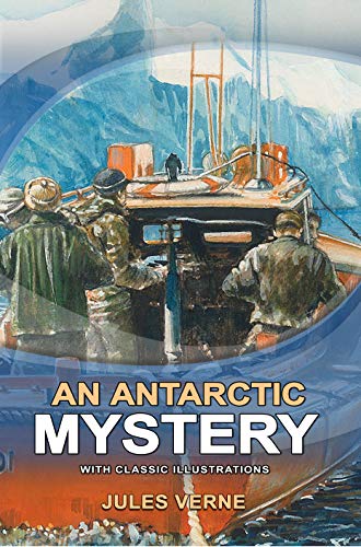 An Antarctic Mystery (Illustrated): Original and Classic Edition steampunk buy now online An Antarctic Mystery (Illustrated): Original and Classic Edition steampunk buy now online