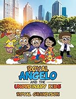 Royal Angelo and the Unordinary Kids 1503566951 Book Cover
