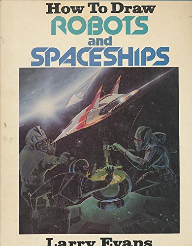 How to Draw Robots and Spaceships 0898440041 Book Cover