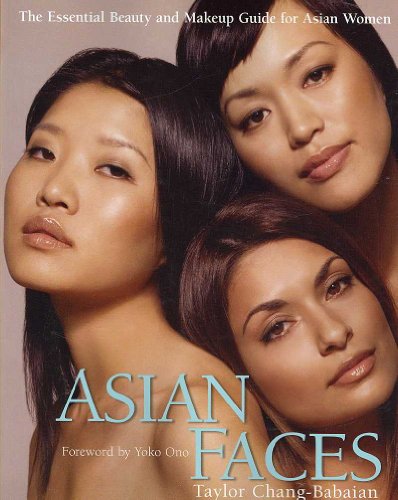 Asian Faces: The Essential Beauty and Makeup Guide for Asian Women