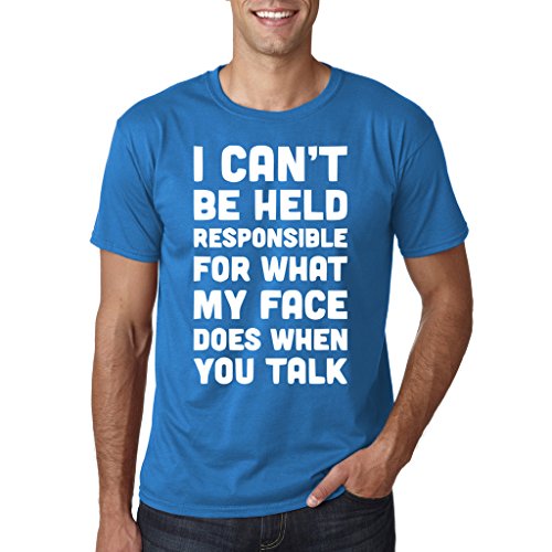 I CAN’T BE HELD RESPONSIBLE FOR WHAT MY FACE DOES WHEN YOU TALK Men t Shirt White Sapphire S To Fit Chest 36-38" (91-96cm)