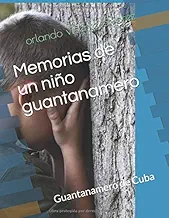 Memorias de un niño guantanamero: Guantanamero ,  Cuba