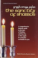 The Sanctity of Shabbos: A Comprehensive Guide to the Laws of Shabbos and Yom Tov as They Apply to a Non-Jew Doing Work on Behalf of a Jew (Artscroll Halachah Series) 0899068812 Book Cover
