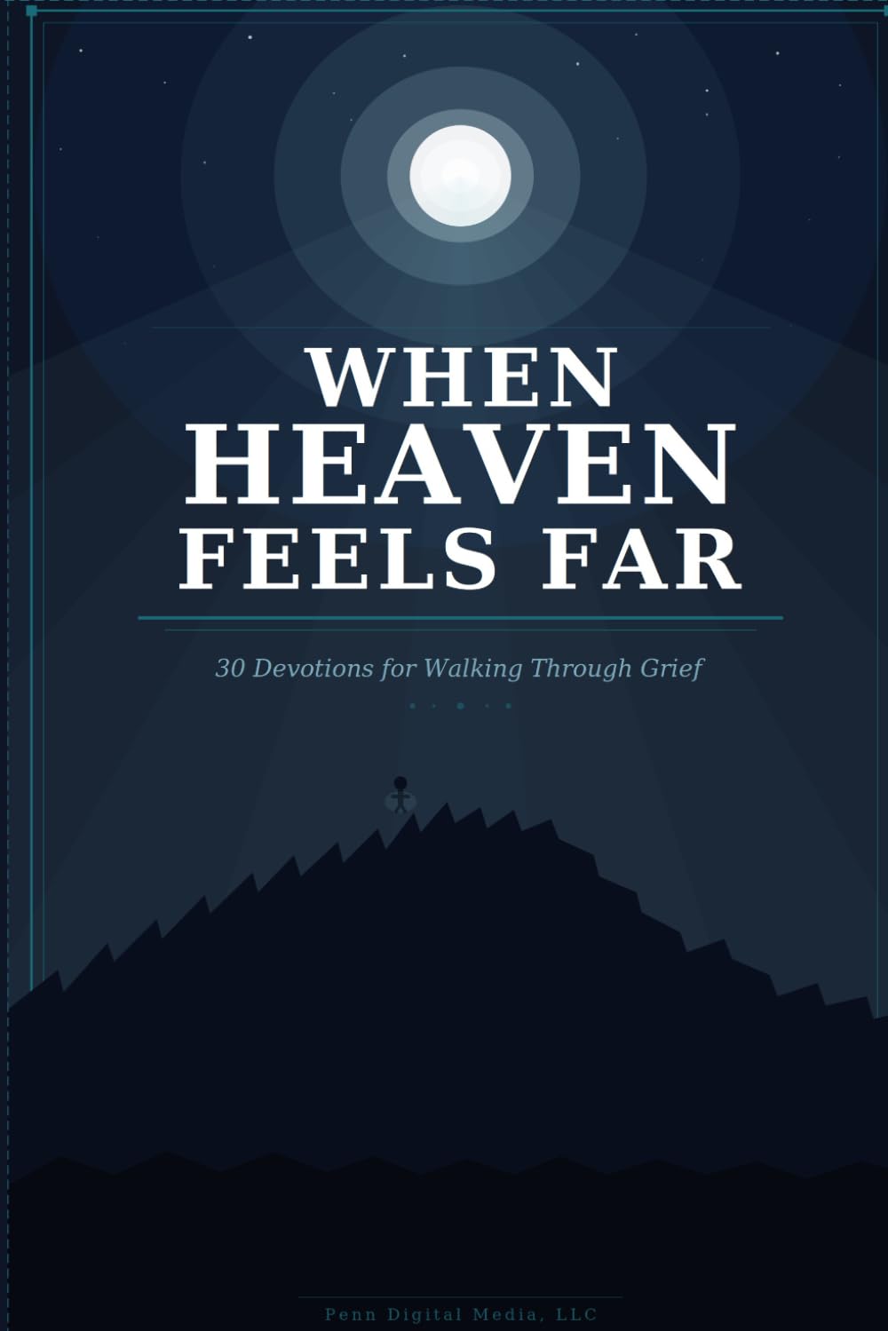 WHEN HEAVEN FEELS FAR: 30 Devotions for Walking Through Grief