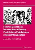 Feminist Circulations between East and West / Feministische Zirkulationen zwischen Ost und West