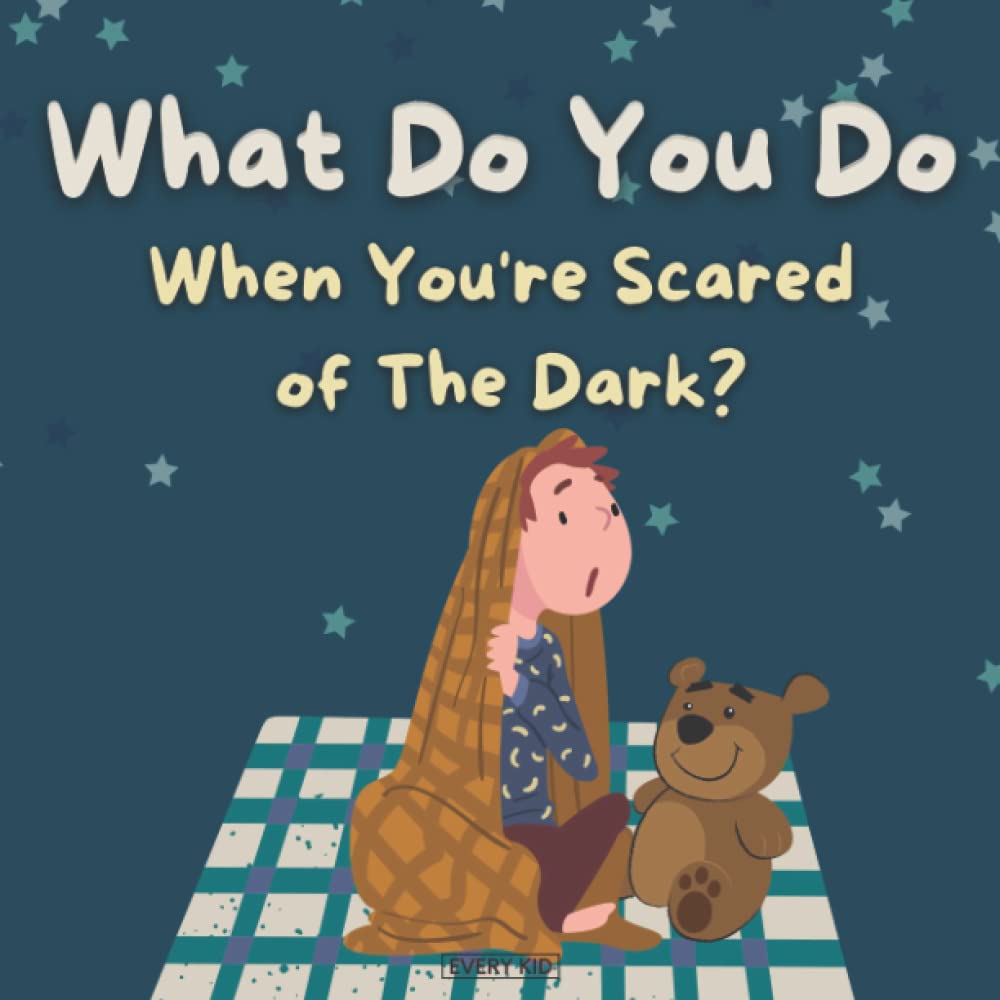 What Do You Do When You're Scared of The Dark?: A gentle rhyming nighttime book to help with fear of the dark. Children Ages 2-8. Soothing and calming. Perfect bedtime story!
