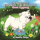 The Adventures of Eggnog the Bulldog: Meet Eggnog