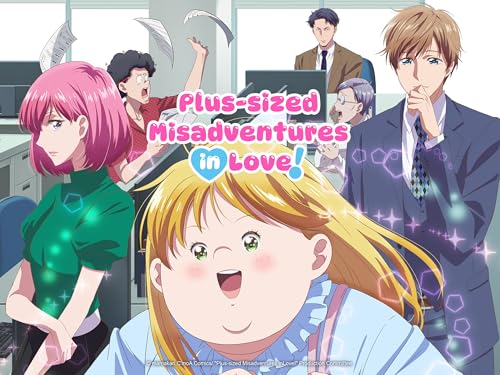Plus-sized Misadventures in Love!
