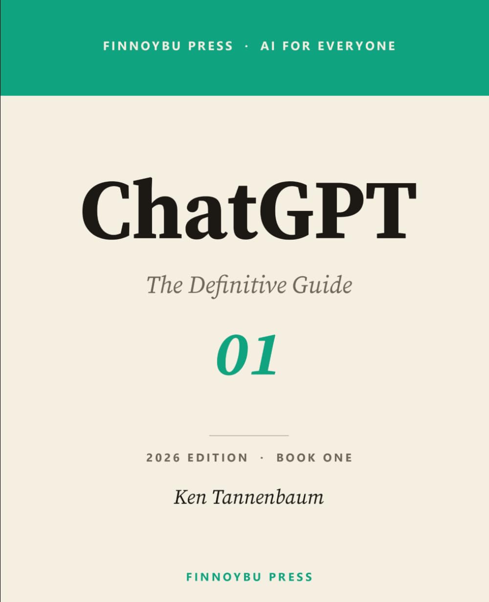 ChatGPT: The Definitive Guide: Master Every Feature — From Your First Conversation to Agent Mode, Deep Research, and Beyond (AI for Everyone)