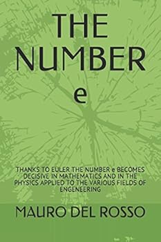 Paperback THE NUMBER e: THANKS TO EULER THE NUMBER e BECOMES DECISIVE IN MATHEMATICS AND IN THE PHYSICS APPLIED TO THE VARIOUS FIELDS OF ENGENEERING Book