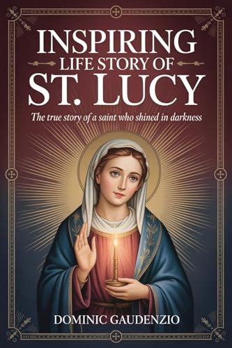 INSPIRING LIFE STORY OF ST. LUCY (DOMINIC CATHOLIC BOOKS)