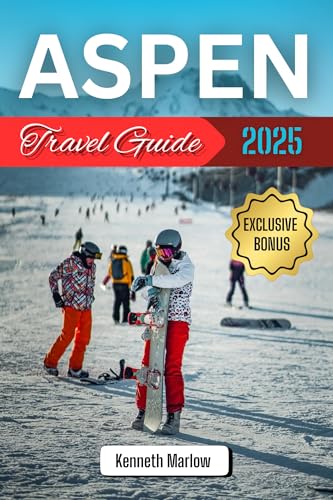 Aspen Travel Guide 2025: The Ultimate Year-Round Escape: Skiing, Scenic Hikes, Luxury Retreats & Hidden Gems in the Heart of the Rockies (Kenneth Adventure Series Book 6)
