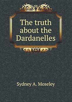 Paperback The truth about the Dardanelles Book