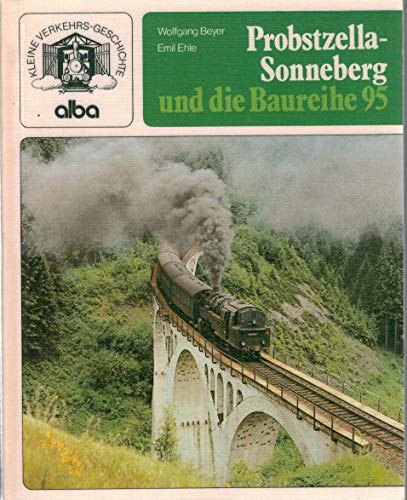 Preisvergleich Produktbild Probstzella-Sonneberg und die Baureihe 95